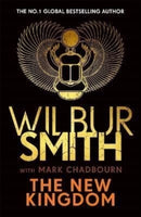 The New Kingdom : The Sunday Times bestselling chapter in the Ancient-Egyptian series from the author of River God, Wilbur Smith-9781785767999