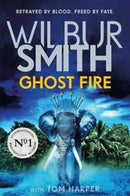 Ghost Fire : The Courtney series continues in this bestselling novel from the master of adventure, Wilbur Smith-9781785769436