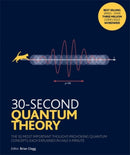 30-Second Quantum Theory : The 50 most thought-provoking quantum concepts, each explained in half a minute-9781785782916