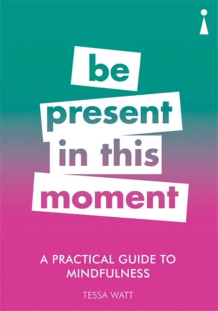A Practical Guide to Mindfulness : Be Present in this Moment-9781785783838