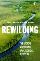 Rewilding : The Radical New Science of Ecological Recovery-9781785786273