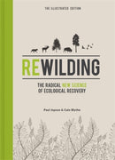 Rewilding - The Illustrated Edition : The Radical New Science of Ecological Recovery-9781785787539