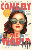 Come Fly the World : The Women of Pan Am at War and Peace-9781785787799