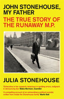 John Stonehouse, My Father : The True Story of the Runaway MP-9781785788192