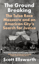 The Ground Breaking : The Tulsa Race Massacre and an American City's Search for Justice-9781785788604
