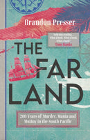 The Far Land : 200 Years of Murder, Mania and Mutiny in the South Pacific-9781785788925