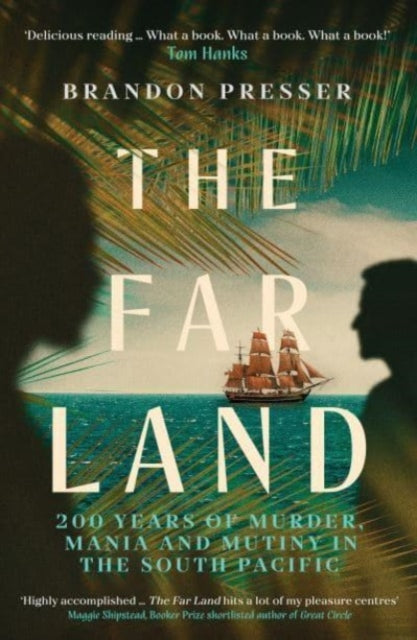 The Far Land : 200 Years of Murder, Mania and Mutiny in the South Pacific-9781785788949