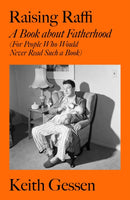 Raising Raffi : A Book about Fatherhood (For People Who Would Never Read Such a Book)-9781785789458