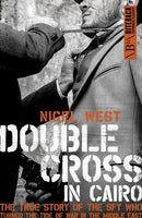 Double Cross in Cairo : The True Story of the Spy Who Turned the Tide of War in the Middle East-9781785905186