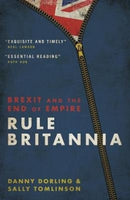 Rule Britannia : Brexit and the End of Empire-9781785905995