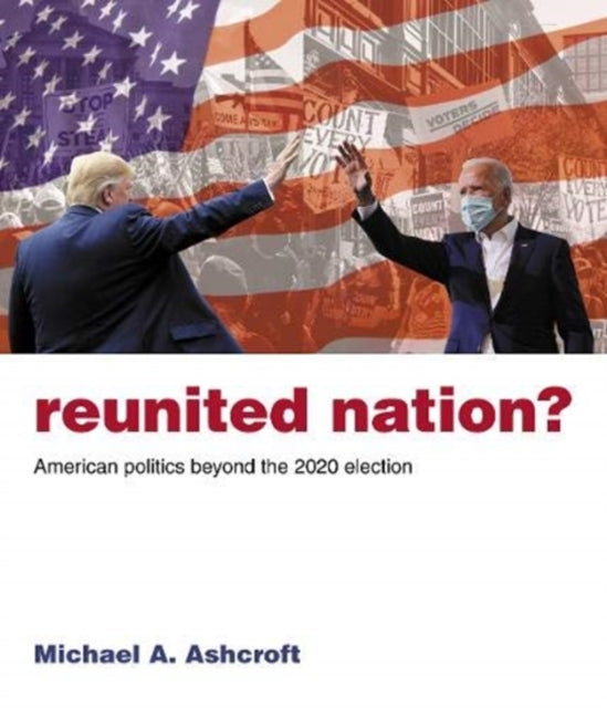 Reunited Nation? : American politics beyond the 2020 election-9781785906800