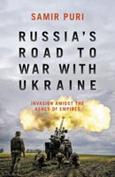 Russia's Road to War with Ukraine : Invasion amidst the ashes of empires-9781785907708