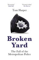 Broken Yard : The Fall of the Metropolitan Police-9781785908071