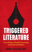 Triggered Literature : Cancellation, Stealth Censorship and Cultural Warfare-9781785908170
