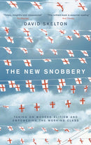 The New Snobbery : Taking on modern elitism and empowering the working class-9781785908262