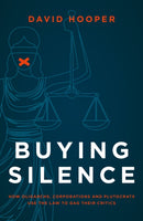 Buying Silence : How oligarchs, corporations and plutocrats use the law to gag their critics-9781785908316