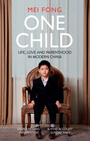 One Child : Life, Love and Parenthood in Modern China-9781786070562