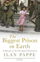 The Biggest Prison on Earth : A History of Gaza and the Occupied Territories-9781786073419