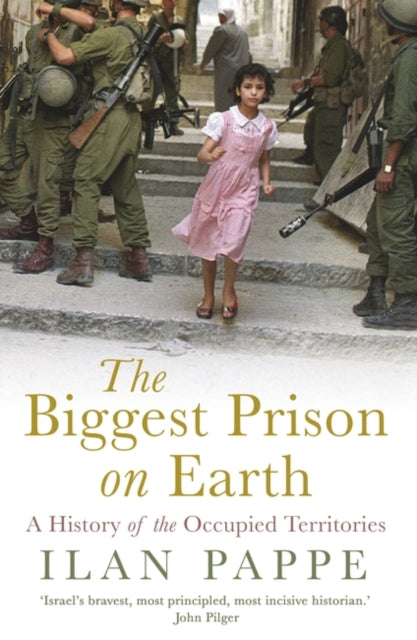 The Biggest Prison on Earth : A History of Gaza and the Occupied Territories-9781786073419