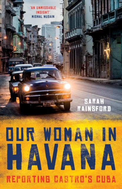 Our Woman in Havana : Reporting Castro's Cuba-9781786073990