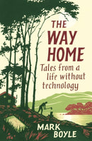 The Way Home : Tales from a life without technology-9781786077271