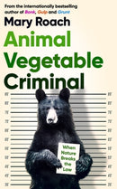 Animal Vegetable Criminal : When Nature Breaks the Law-9781786078346