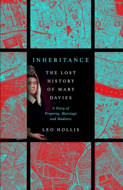 Inheritance: The tragedy of Mary Davies : Property & madness in eighteenth-century London-9781786079954