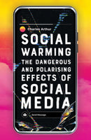 Social Warming : How Social Media Polarises Us All-9781786079978