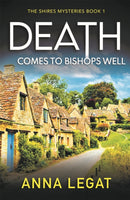 Death Comes to Bishops Well: The Shires Mysteries 1 : A totally gripping cosy mystery-9781786157942
