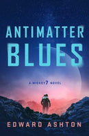 Antimatter Blues : The sequel to Mickey7, now major motion picture Mickey 17!-9781786188618