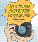 Be a Super Awesome Photographer-9781786275578