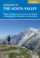 Walking in the Aosta Valley : Walks and scrambles in the shadows of Mont Blanc, the Matterhorn and Monte Rosa-9781786310156