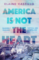 America Is Not the Heart : The powerful coming-of-age novel from 'the next big thing' Elaine Castillo-9781786491350