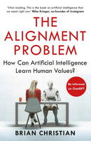 The Alignment Problem : 'If you're going to read one book on artificial intelligence, this is the one' New York Times-9781786494337