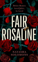Fair Rosaline : THE DARK, CAPTIVATING AND SUBVERSIVE UNTELLING OF SHAKESPEARE'S ROMEO AND JULIET-9781786582645