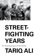 Street-Fighting Years : An Autobiography of the Sixties-9781786636003