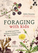 Foraging with Kids : 52 Wild and Free Edibles to Enjoy with Your Children-9781786781635