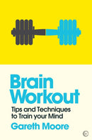 Brain Workout : Tips and Techniques to Train your Mind-9781786781789