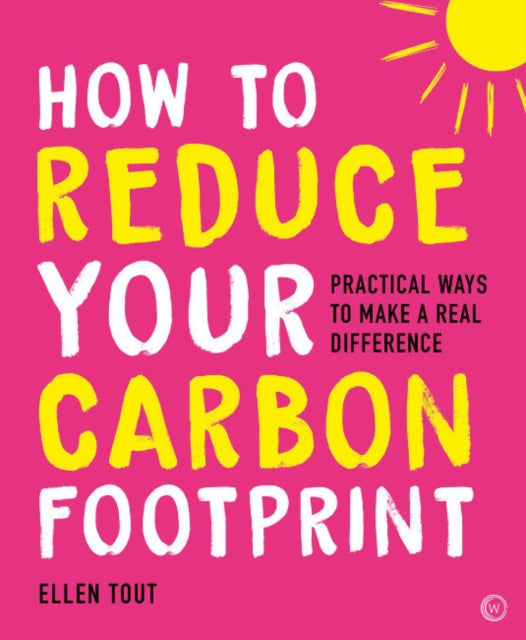 How to Reduce Your Carbon Footprint : Practical Ways to Make a Real Difference-9781786786487