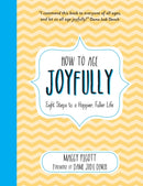How to Age Joyfully : Eight Steps to a Happier, Fuller Life-9781786859686