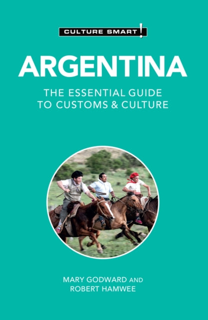 Argentina - Culture Smart! : The Essential Guide to Customs & Culture-9781787023369