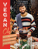 Vegan Christmas : Over 70 Amazing Vegan Recipes for the Festive Season and Holidays, from Avant Garde Vegan-9781787132672