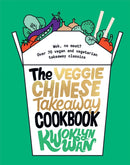 The Veggie Chinese Takeaway Cookbook : Wok, No Meat? Over 70 Vegan and Vegetarian Takeaway Classics-9781787135093