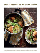 Modern Pressure Cooking : The Comprehensive Guide to Stovetop and Electric Cookers, with Over 200 Recipes-9781787135321