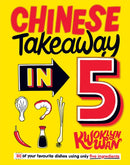 Chinese Takeaway in 5 : 80 of Your Favourite Dishes Using Only Five Ingredients-9781787135789