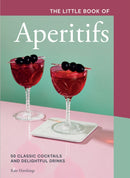 The Little Book of Aperitifs : 50 Classic Cocktails and Delightful Drinks-9781787138797