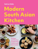 Modern South Asian Kitchen : Recipes And Stories Celebrating Culture And Community-9781787139121