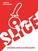 SLICE : A Delicious Stack of 30 Pizza Recipes-9781787139718