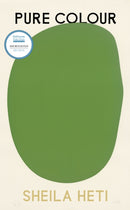 Pure Colour : the new novel from the author of Motherhood and How Should A Person Be?-9781787302808