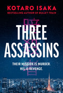 Three Assassins : A propulsive new thriller from the bestselling author of BULLET TRAIN-9781787303201